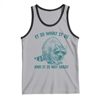 Funny Raccoon Meme It Is What It Is Tank Top And It Is Not Great Mental Health Support - Wonder Print Shop