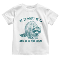 Funny Raccoon Meme It Is What It Is Toddler T Shirt And It Is Not Great Mental Health Support - Wonder Print Shop