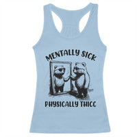 Mentally Sick Physically Thick Racerback Tank Top Retro Vintage Silly Raccoon Weird Meme - Wonder Print Shop