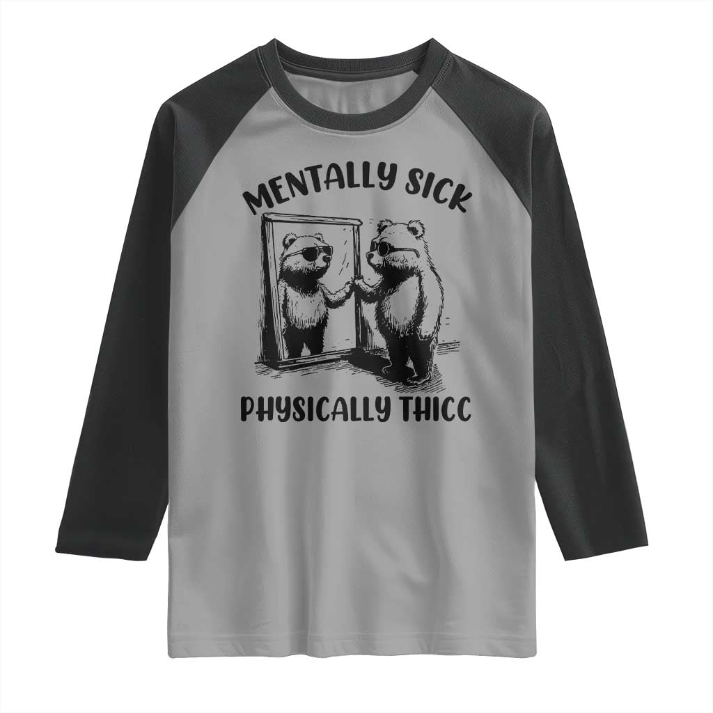 Mentally Sick Physically Thick Raglan Shirt Retro Vintage Silly Raccoon Weird Meme - Wonder Print Shop