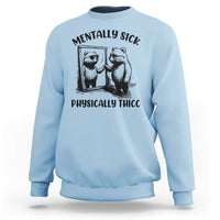 Mentally Sick Physically Thick Sweatshirt Retro Vintage Silly Raccoon Weird Meme - Wonder Print Shop