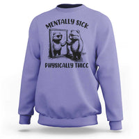 Mentally Sick Physically Thick Sweatshirt Retro Vintage Silly Raccoon Weird Meme - Wonder Print Shop