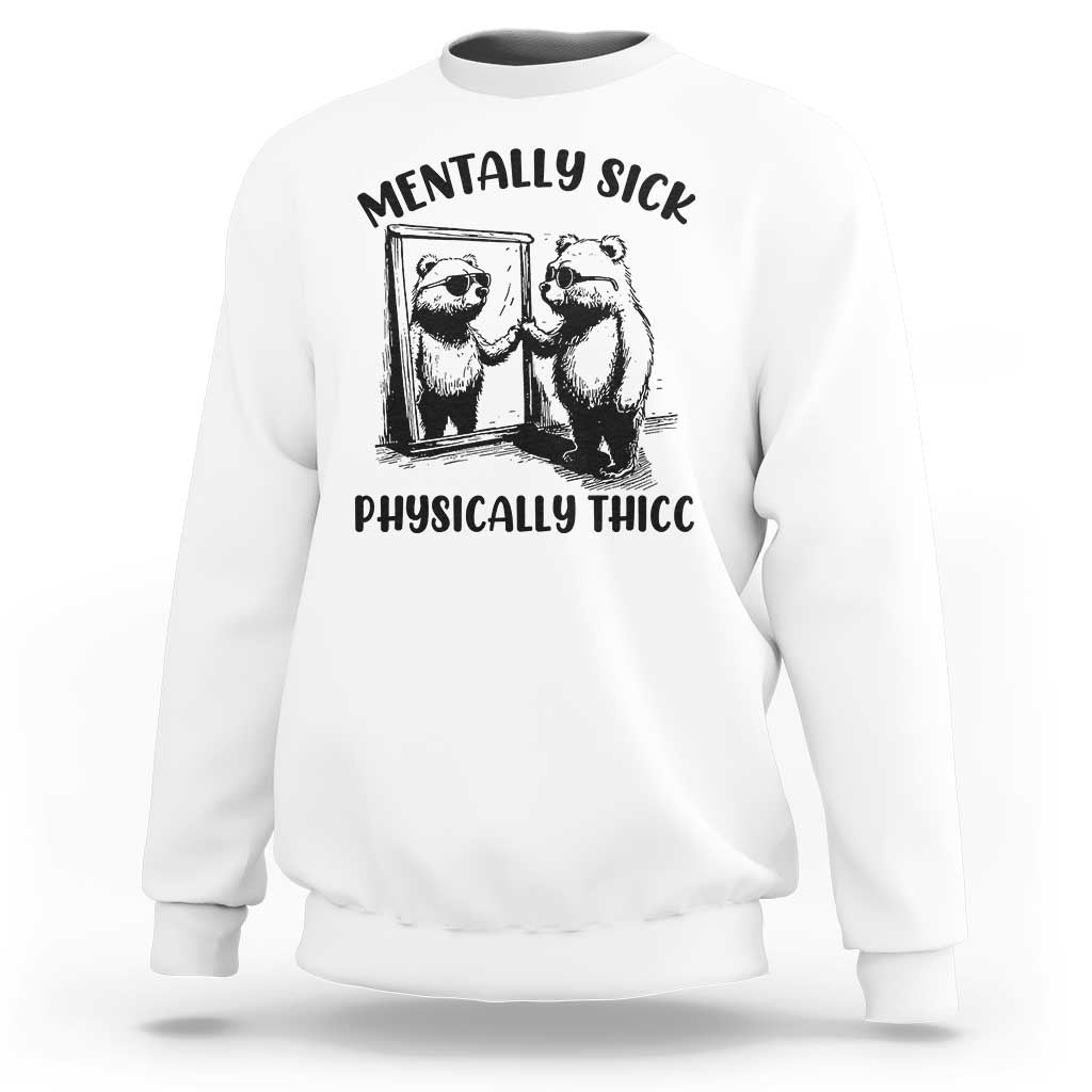 Mentally Sick Physically Thick Sweatshirt Retro Vintage Silly Raccoon Weird Meme - Wonder Print Shop