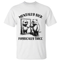 Mentally Sick Physically Thick T Shirt Retro Vintage Silly Raccoon Weird Meme - Wonder Print Shop