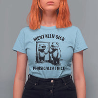 Mentally Sick Physically Thick T Shirt For Women Retro Vintage Silly Raccoon Weird Meme - Wonder Print Shop