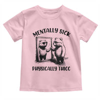 Mentally Sick Physically Thick Toddler T Shirt Retro Vintage Silly Raccoon Weird Meme - Wonder Print Shop