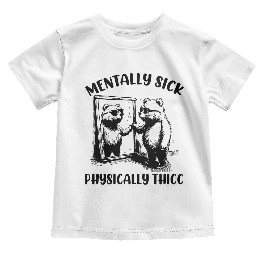 Mentally Sick Physically Thick Toddler T Shirt Retro Vintage Silly Raccoon Weird Meme - Wonder Print Shop