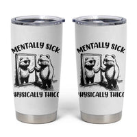 Mentally Sick Physically Thick Tumbler Cup Retro Vintage Silly Raccoon Weird Meme - Wonder Print Shop