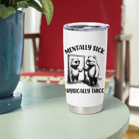 Mentally Sick Physically Thick Tumbler Cup Retro Vintage Silly Raccoon Weird Meme - Wonder Print Shop