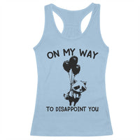 Funny Raccoon 90s Trash Panda Racerback Tank Top On My Way To Disappoint You Mental Health Meme - Wonder Print Shop