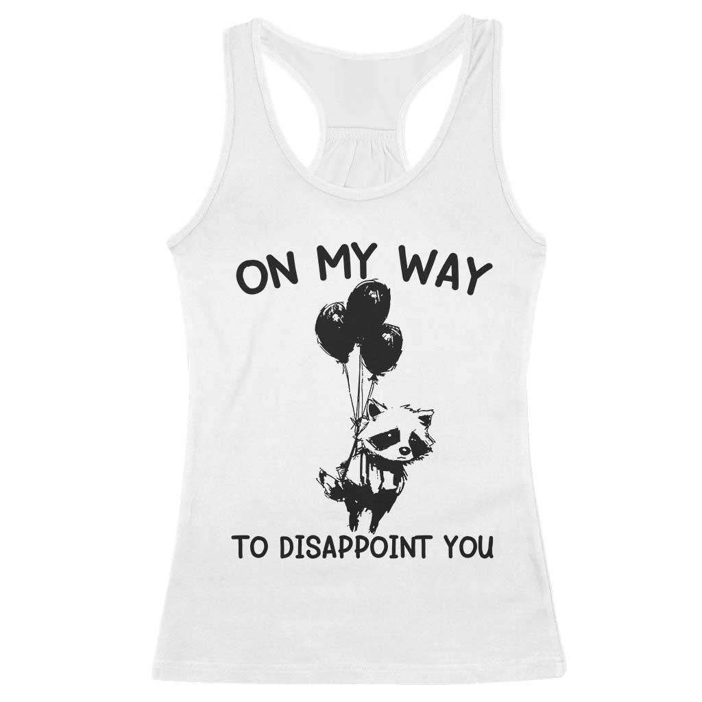 Funny Raccoon 90s Trash Panda Racerback Tank Top On My Way To Disappoint You Mental Health Meme - Wonder Print Shop