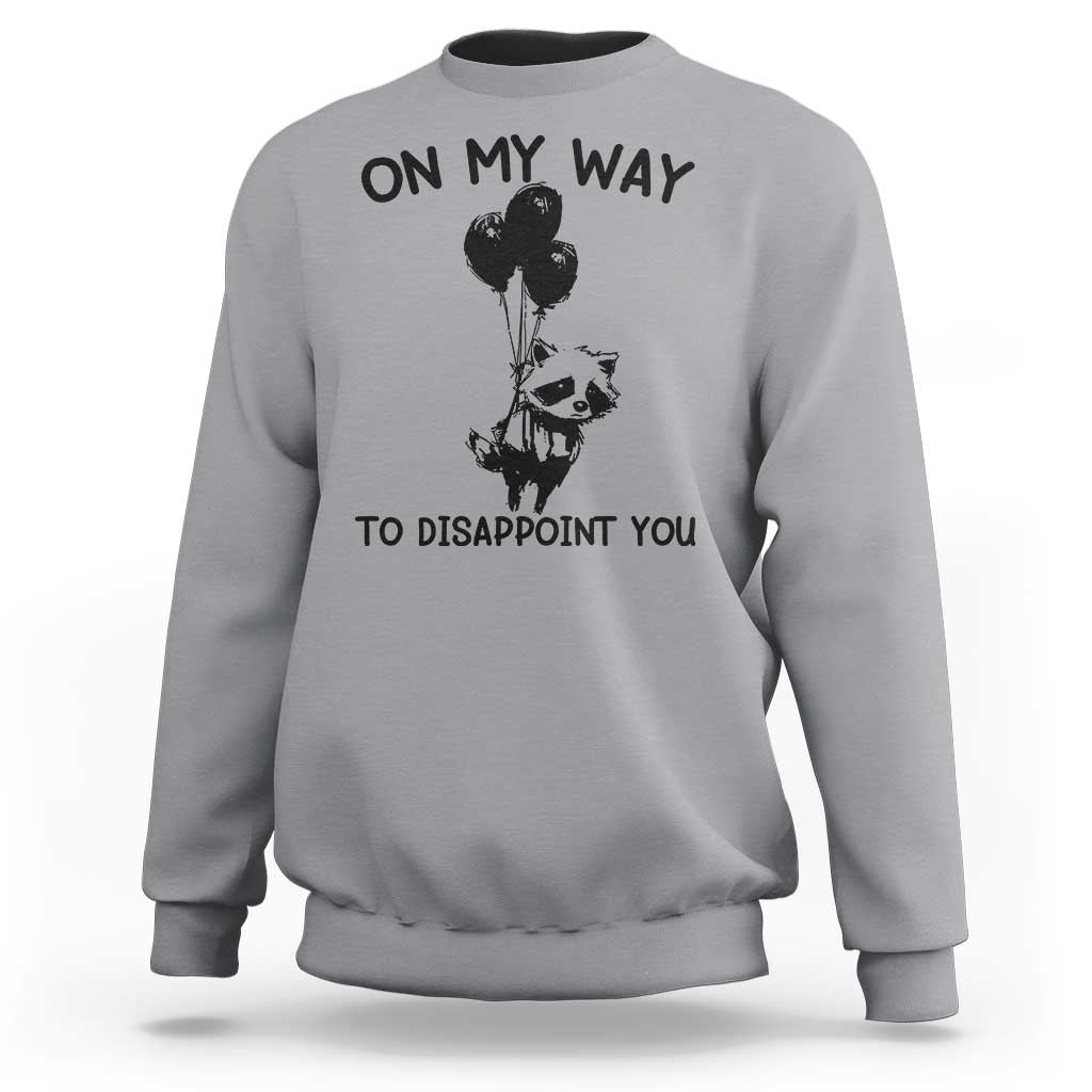 Funny Raccoon 90s Trash Panda Sweatshirt On My Way To Disappoint You Mental Health Meme - Wonder Print Shop