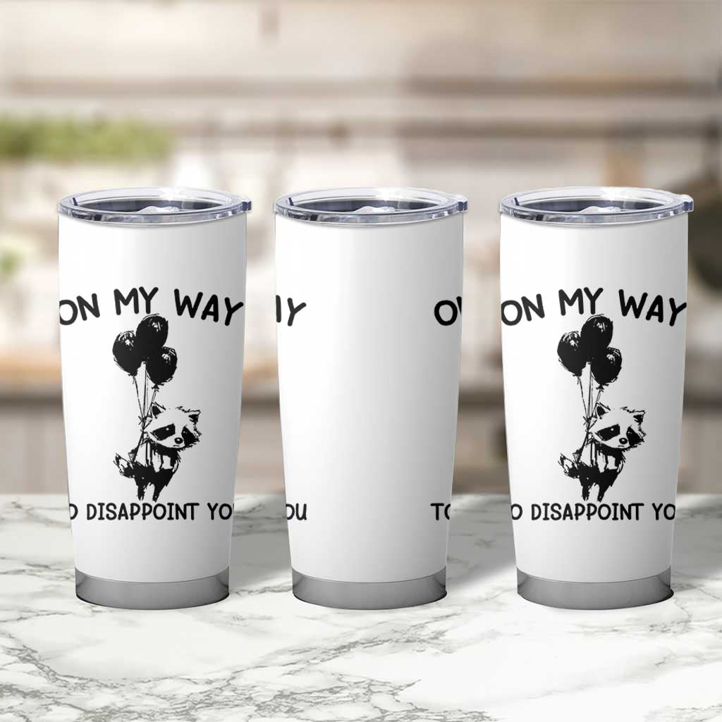 Funny Raccoon 90s Trash Panda Tumbler Cup On My Way To Disappoint You Mental Health Meme - Wonder Print Shop