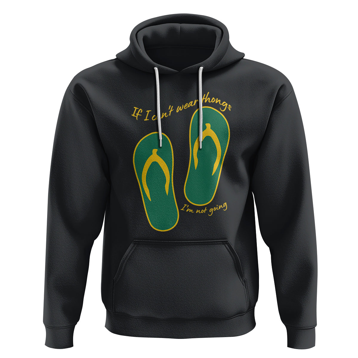 Funny Aussie Slang Hoodie If I Can't Wear Thongs I'm Not Going Flip Flops - Wonder Print Shop