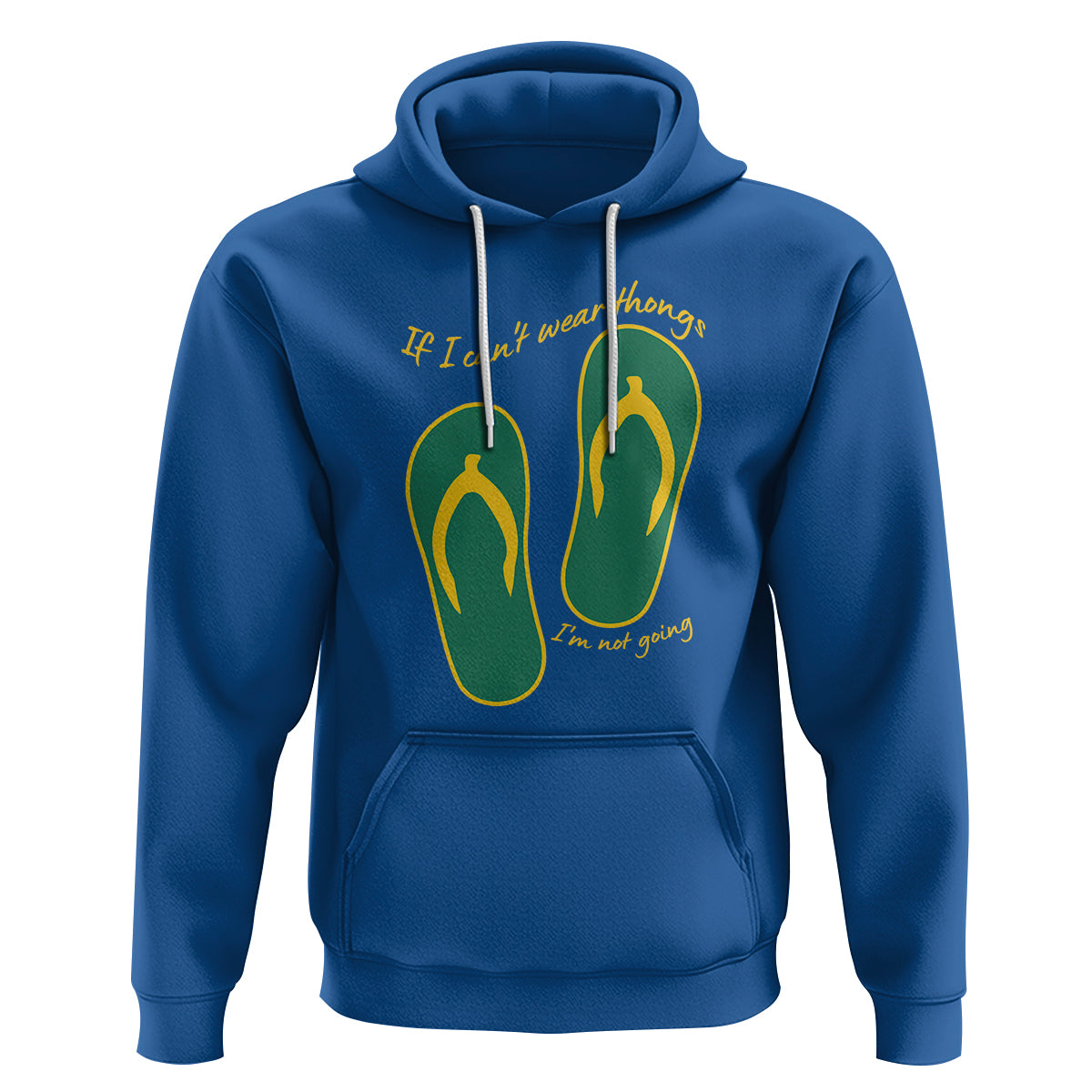 Funny Aussie Slang Hoodie If I Can't Wear Thongs I'm Not Going Flip Flops - Wonder Print Shop