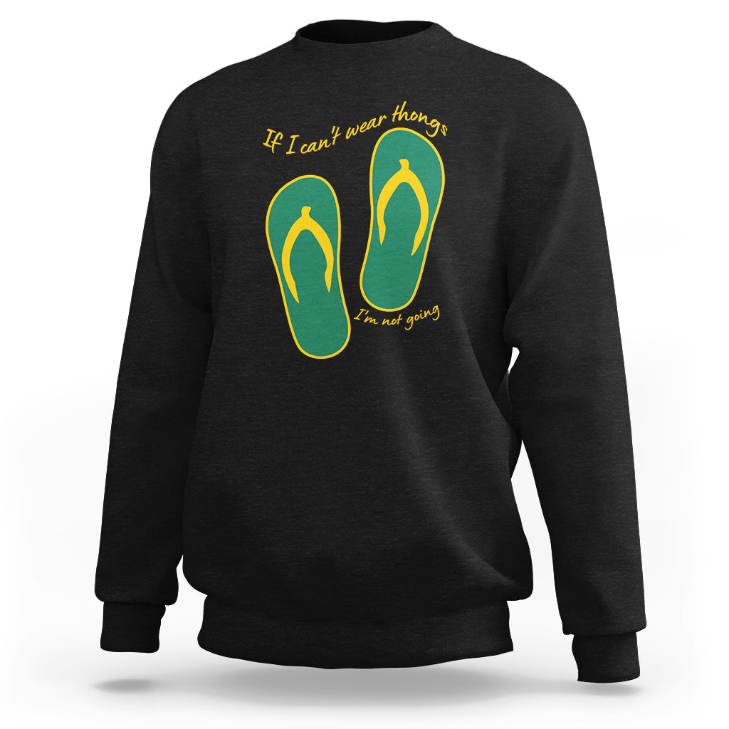 Funny Aussie Slang Sweatshirt If I Can't Wear Thongs I'm Not Going Flip Flops - Wonder Print Shop