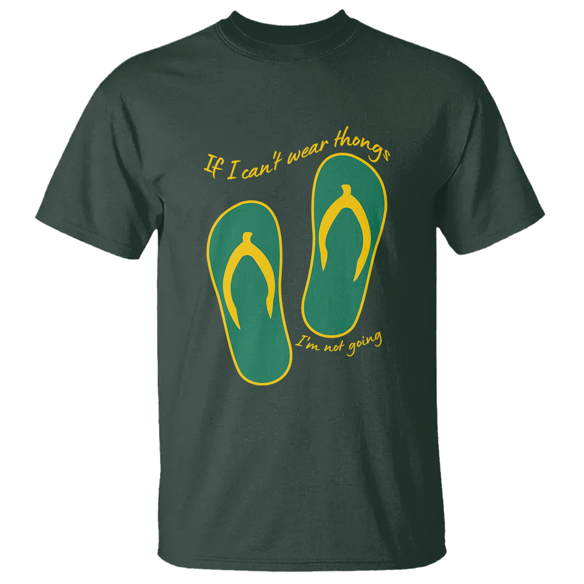 Funny Aussie Slang T Shirt If I Can't Wear Thongs I'm Not Going Flip Flops - Wonder Print Shop