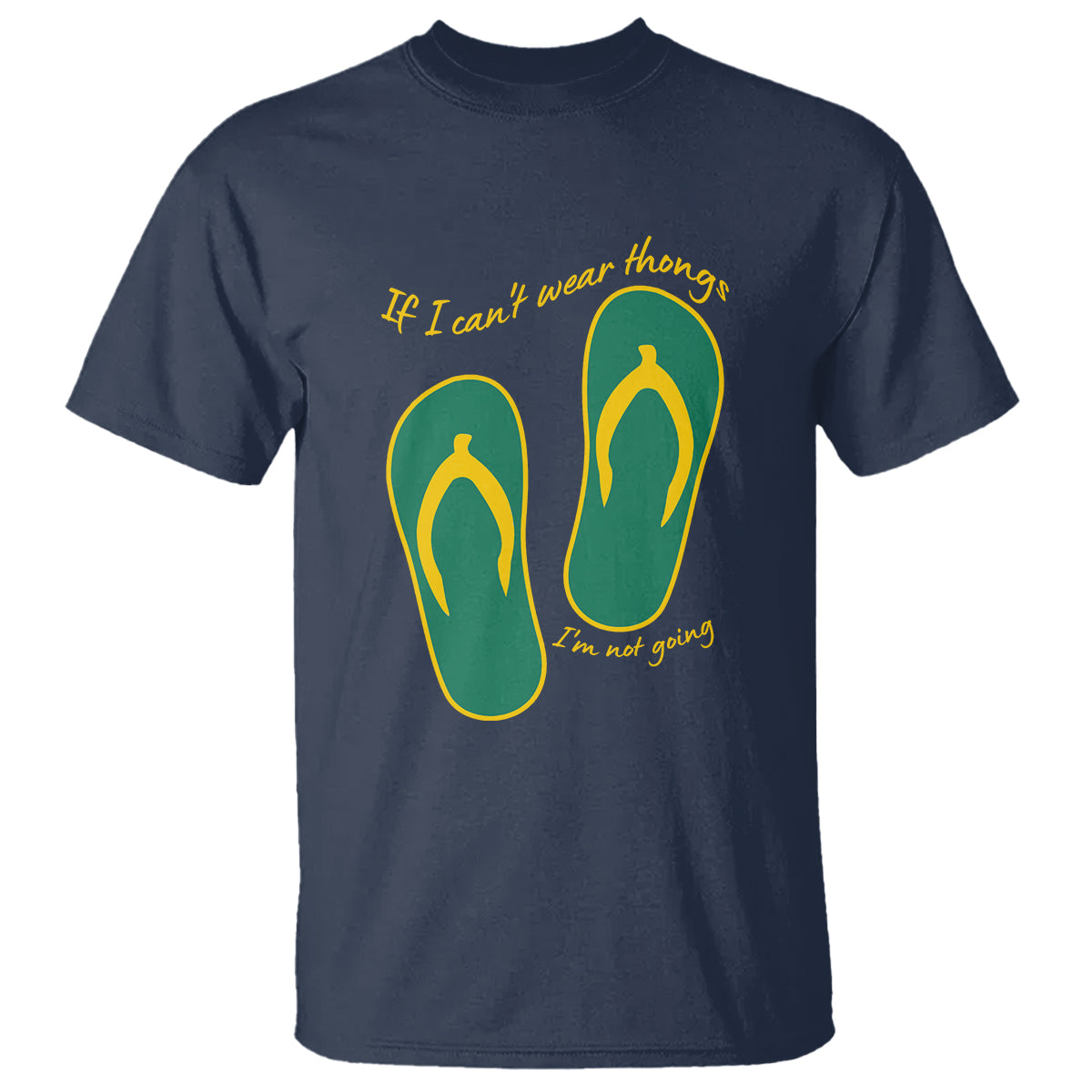 Funny Aussie Slang T Shirt If I Can't Wear Thongs I'm Not Going Flip Flops - Wonder Print Shop