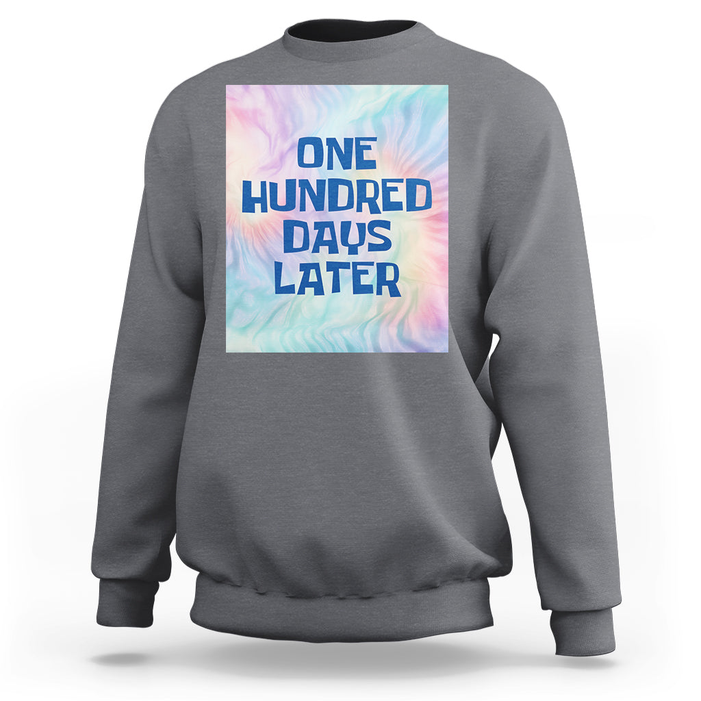 Funny 100 Days of School Sweatshirt One Hundred Days Later - Wonder Print Shop