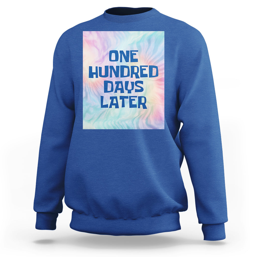 Funny 100 Days of School Sweatshirt One Hundred Days Later - Wonder Print Shop