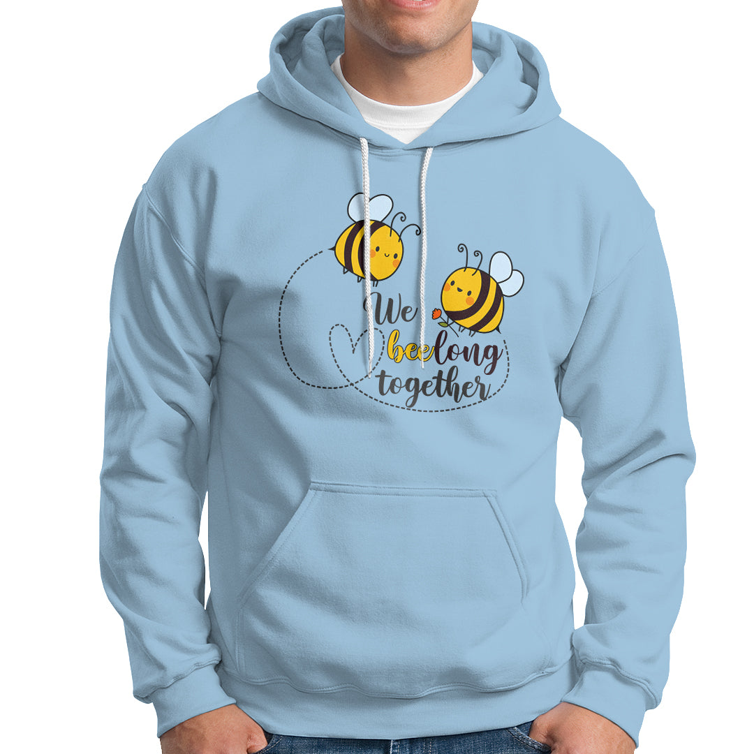 We Belong Together Funny Bee Pun Matching Couple Family Mother's Day Shirt, Funny Bee T-shirt, Bee Lover Gift, Insect Shirts, Spiritual Shirt Hoodie - Wonder Print Shop