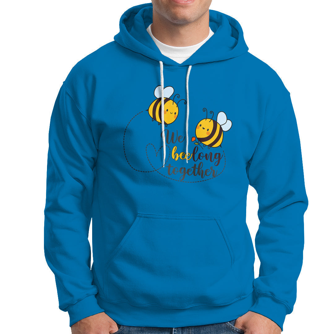 We Belong Together Funny Bee Pun Matching Couple Family Mother's Day Shirt, Funny Bee T-shirt, Bee Lover Gift, Insect Shirts, Spiritual Shirt Hoodie - Wonder Print Shop