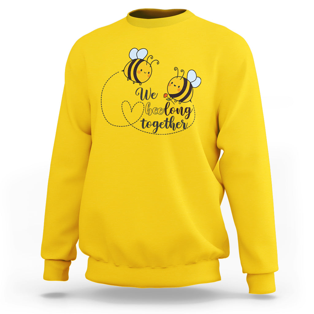 We Belong Together Funny Bee Pun Matching Couple Family Mother's Day Shirt, Funny Bee T-shirt, Bee Lover Gift, Insect Shirts, Spiritual Shirt Sweatshirt - Wonder Print Shop