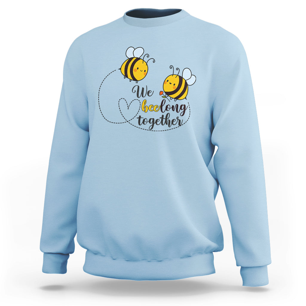 We Belong Together Funny Bee Pun Matching Couple Family Mother's Day Shirt, Funny Bee T-shirt, Bee Lover Gift, Insect Shirts, Spiritual Shirt Sweatshirt - Wonder Print Shop
