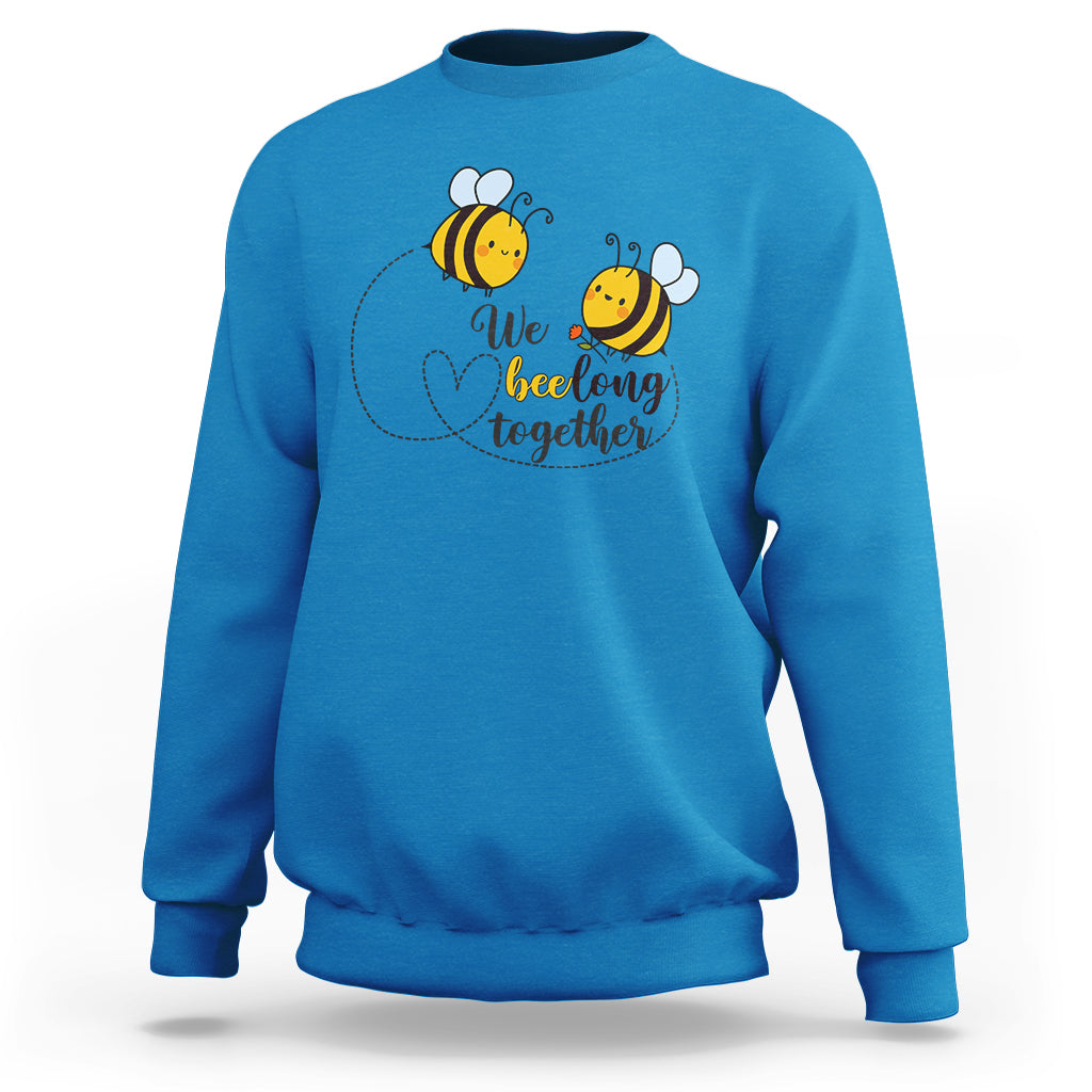 We Belong Together Funny Bee Pun Matching Couple Family Mother's Day Shirt, Funny Bee T-shirt, Bee Lover Gift, Insect Shirts, Spiritual Shirt Sweatshirt - Wonder Print Shop
