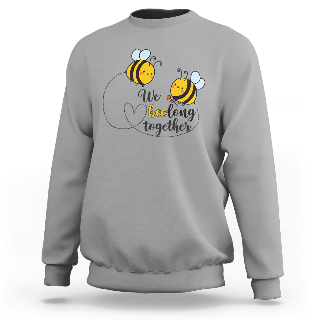 We Belong Together Funny Bee Pun Matching Couple Family Mother's Day Shirt, Funny Bee T-shirt, Bee Lover Gift, Insect Shirts, Spiritual Shirt Sweatshirt - Wonder Print Shop
