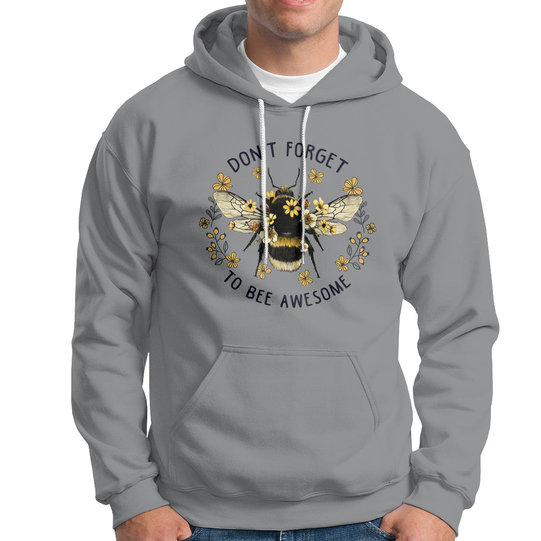 Don't Forget To Be Awesome Floral Bee Funny Bee Pun Inspirational Shirt, Bee T-shirt, Bee Lover Gift, Insect Shirts, Spiritual Shirt Hoodie - Wonder Print Shop