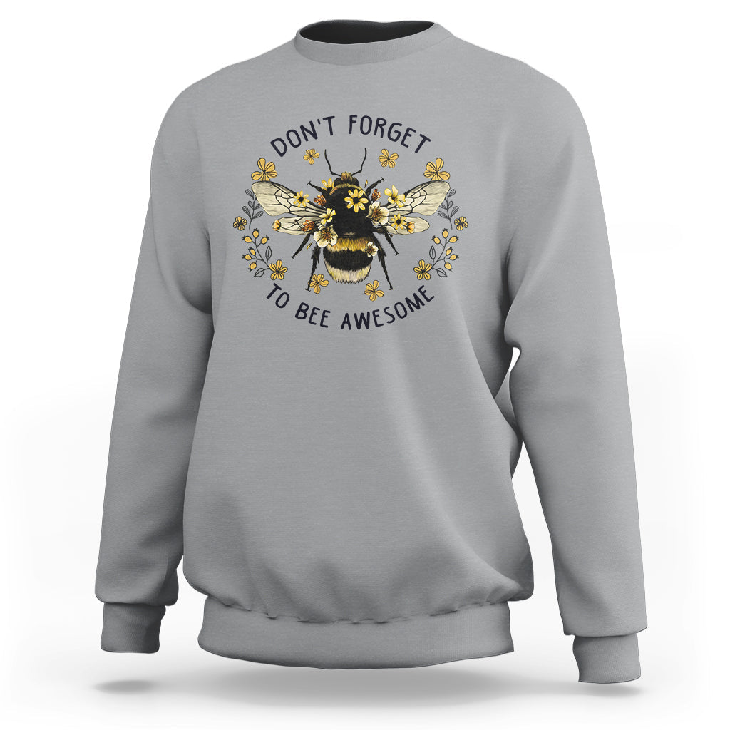 Don't Forget To Be Awesome Floral Bee Funny Bee Pun Inspirational Shirt, Bee T-shirt, Bee Lover Gift, Insect Shirts, Spiritual Shirt Sweatshirt - Wonder Print Shop