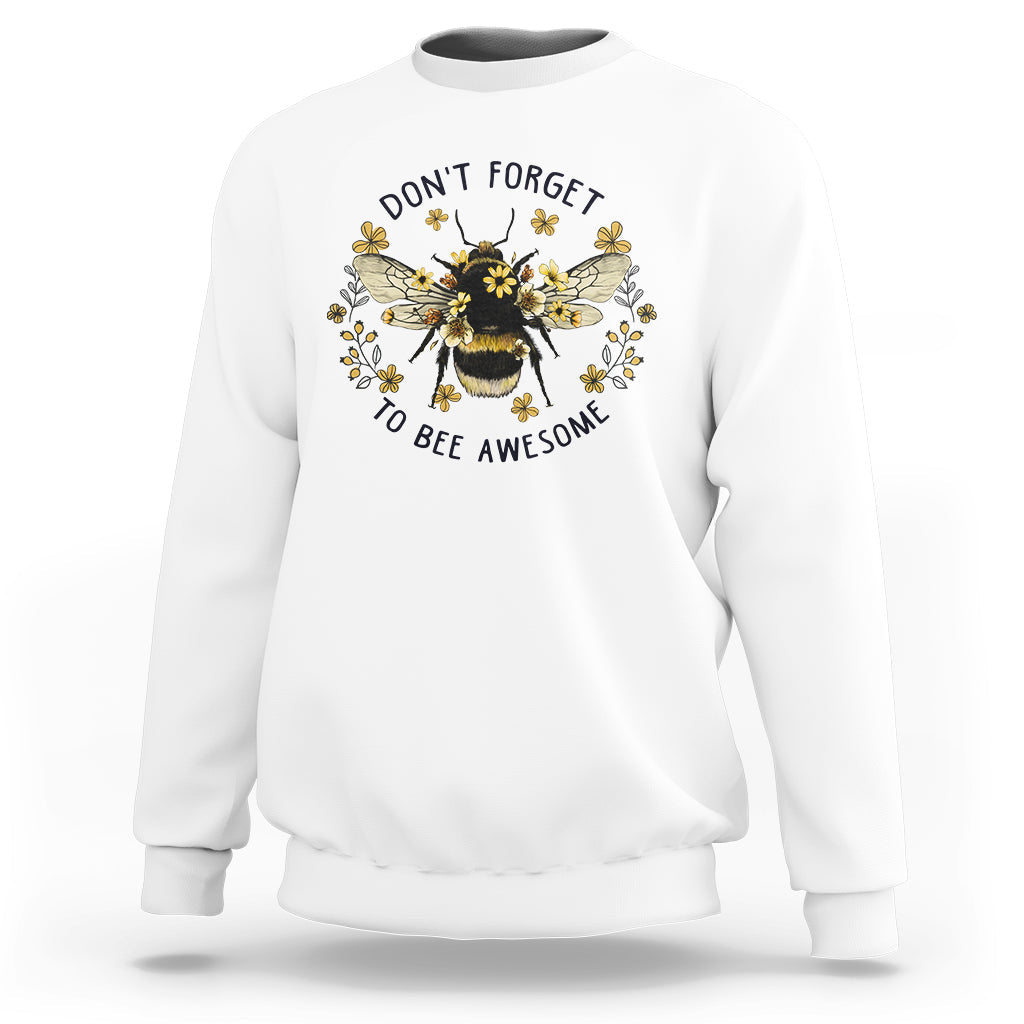 Don't Forget To Be Awesome Floral Bee Funny Bee Pun Inspirational Shirt, Bee T-shirt, Bee Lover Gift, Insect Shirts, Spiritual Shirt Sweatshirt - Wonder Print Shop