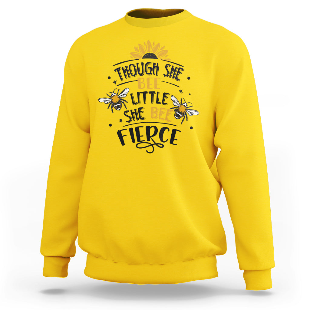 Though She Bee Little She Bee Fierce Sunflowers and Bees Inspirational Bee Pun Shirt, Bee T-shirt, Bee Lover Gift, Insect Shirts, Spiritual Shirt Sweatshirt - Wonder Print Shop