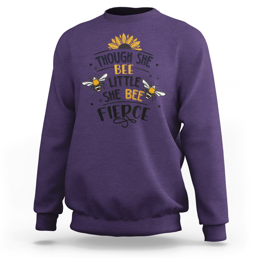 Though She Bee Little She Bee Fierce Sunflowers and Bees Inspirational Bee Pun Shirt, Bee T-shirt, Bee Lover Gift, Insect Shirts, Spiritual Shirt Sweatshirt - Wonder Print Shop