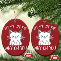 Sarcastic Cat Christmas Ornament Eff You See Kay Why Oh You Middle Finger - Wonder Print Shop