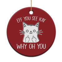 Sarcastic Cat Christmas Ornament Eff You See Kay Why Oh You Middle Finger - Wonder Print Shop