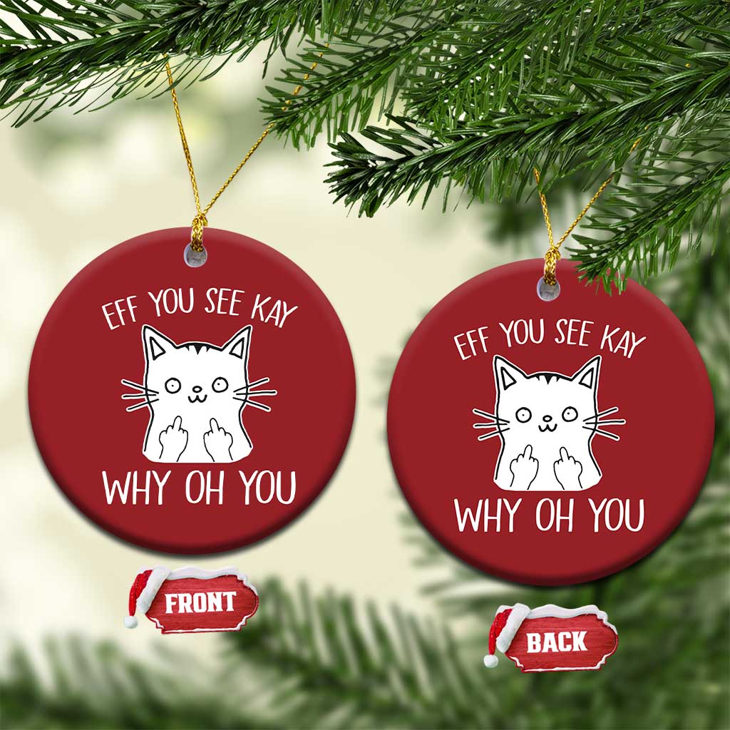 Sarcastic Cat Christmas Ornament Eff You See Kay Why Oh You Middle Finger - Wonder Print Shop