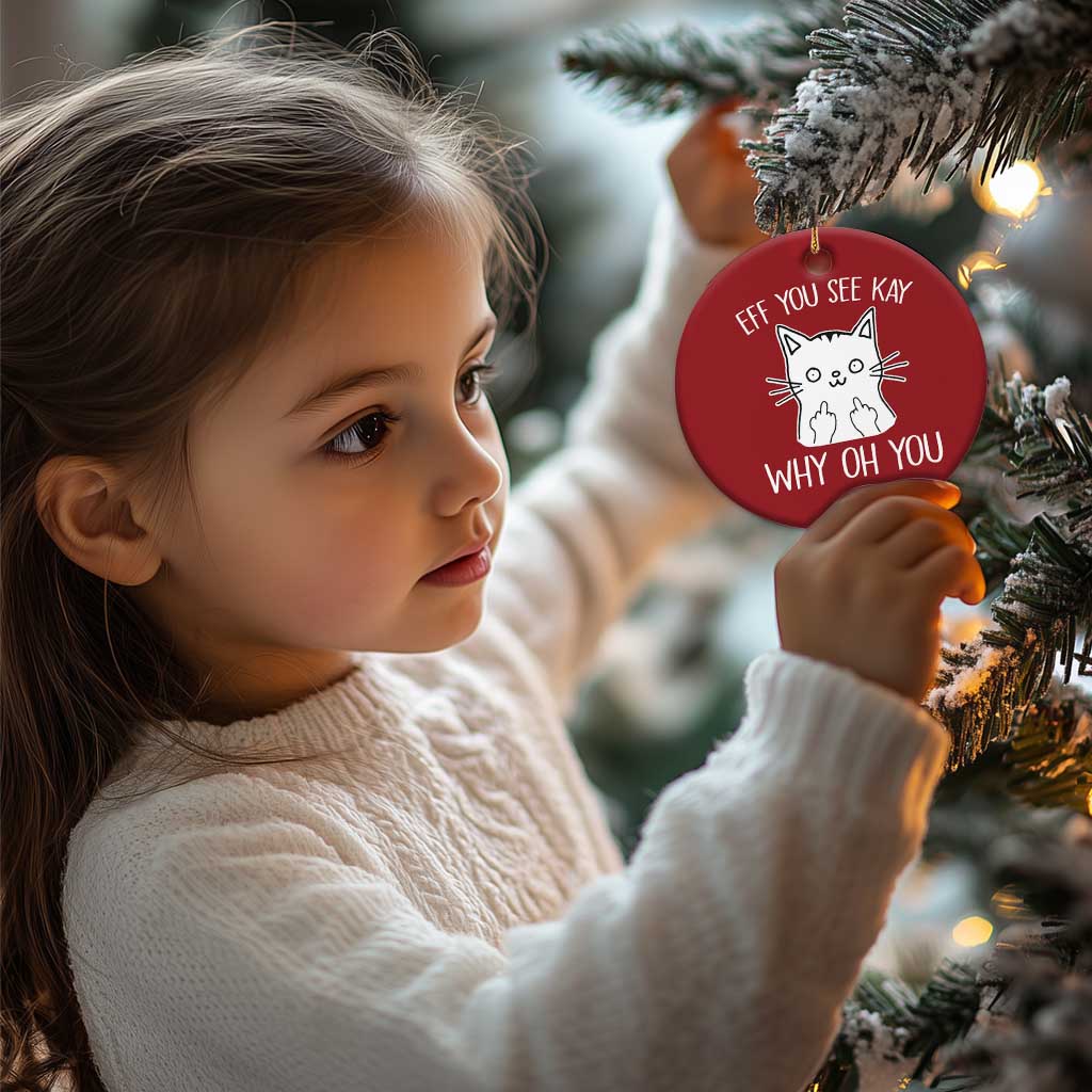 Sarcastic Cat Christmas Ornament Eff You See Kay Why Oh You Middle Finger - Wonder Print Shop