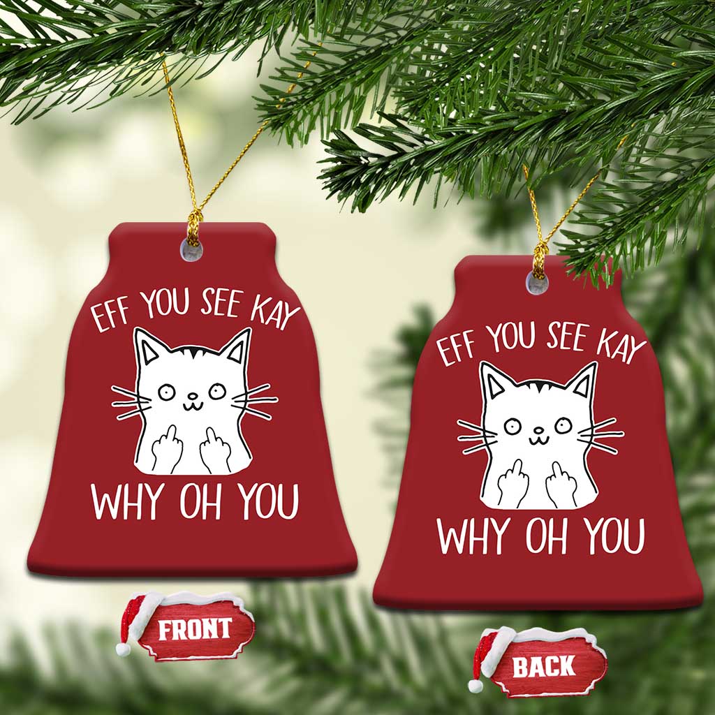 Sarcastic Cat Christmas Ornament Eff You See Kay Why Oh You Middle Finger - Wonder Print Shop