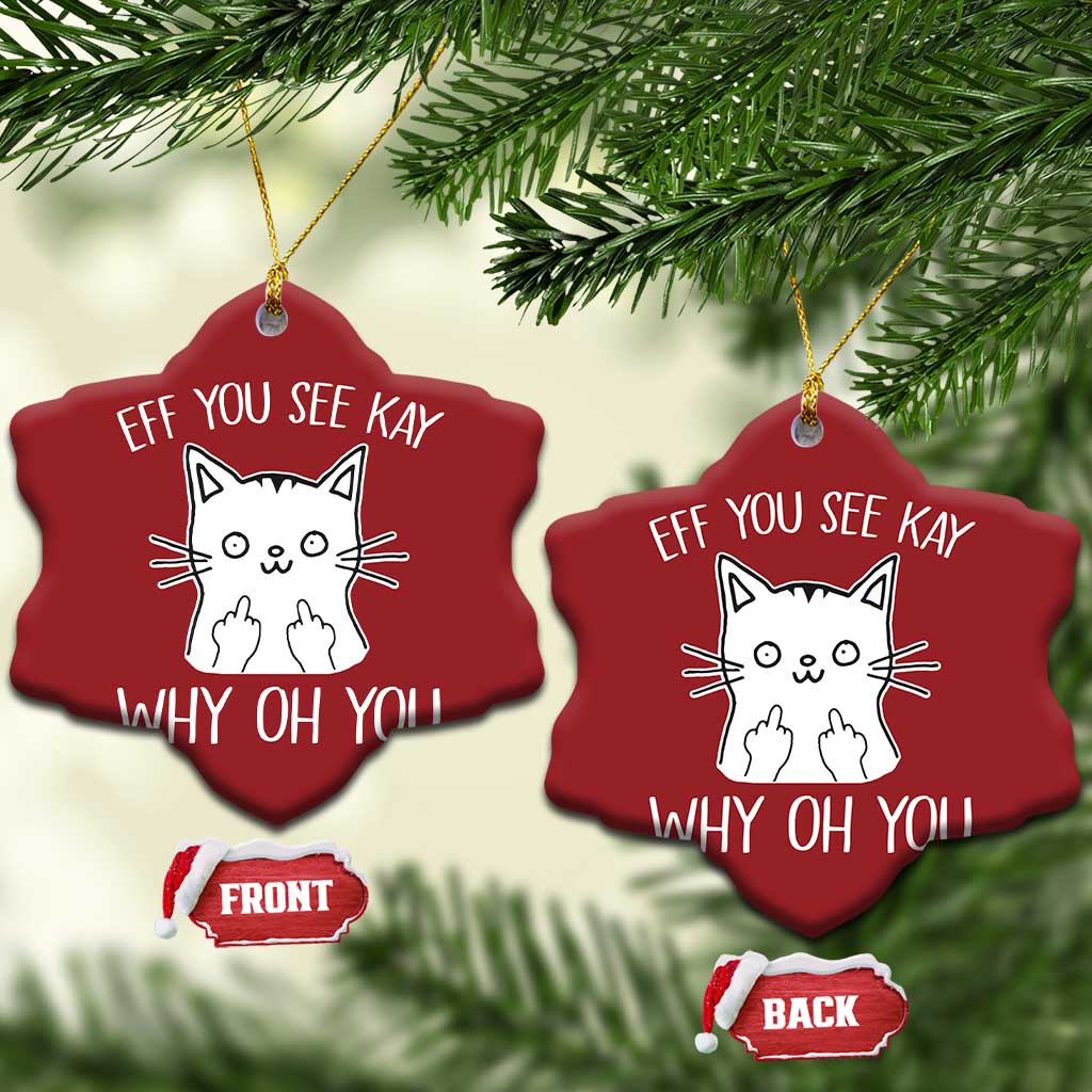 Sarcastic Cat Christmas Ornament Eff You See Kay Why Oh You Middle Finger - Wonder Print Shop