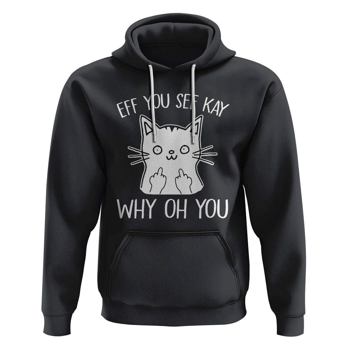 Sarcastic Cat Hoodie Eff You See Kay Why Oh You Middle Finger - Wonder Print Shop