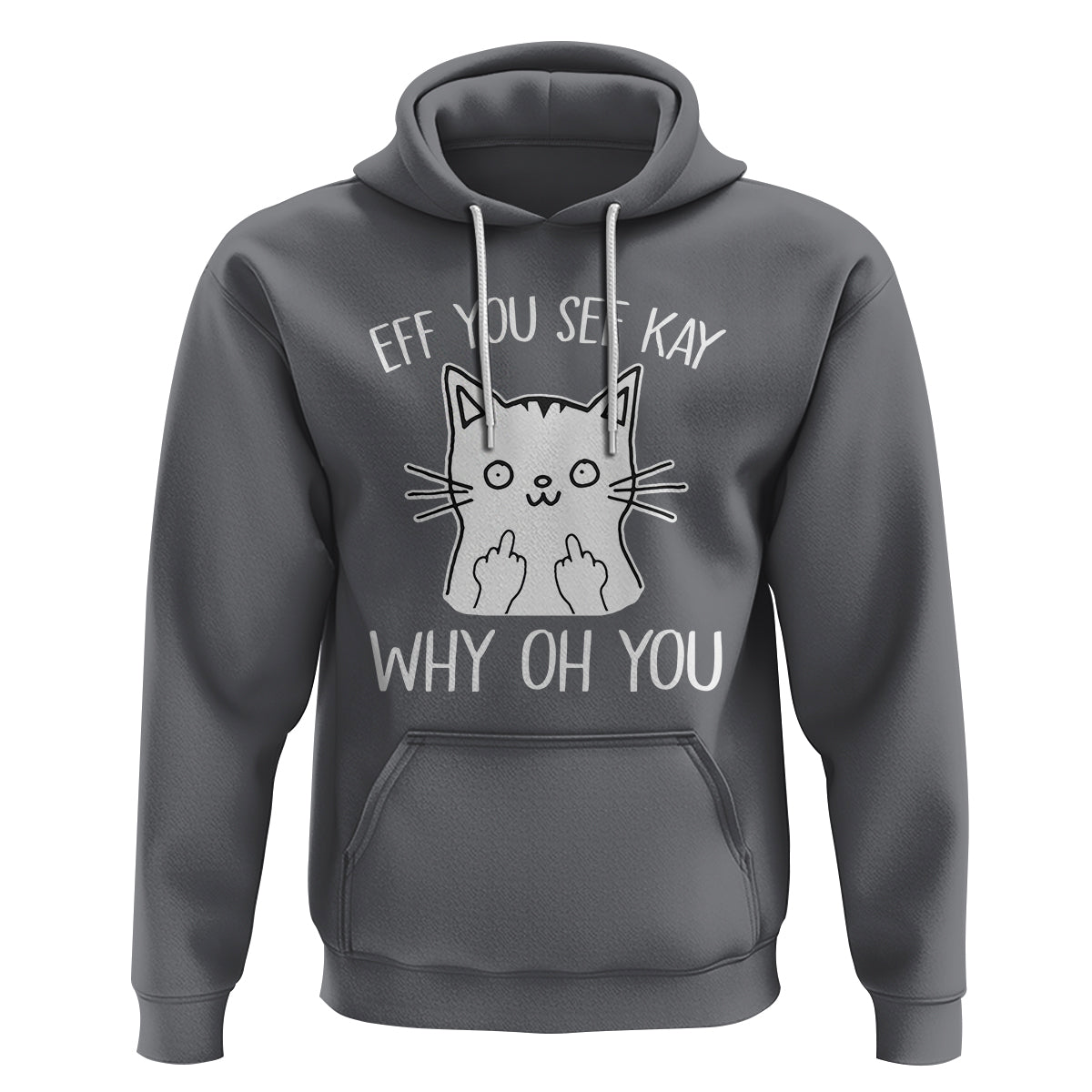 Sarcastic Cat Hoodie Eff You See Kay Why Oh You Middle Finger - Wonder Print Shop