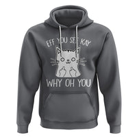 Sarcastic Cat Hoodie Eff You See Kay Why Oh You Middle Finger - Wonder Print Shop