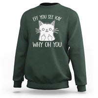 Sarcastic Cat Sweatshirt Eff You See Kay Why Oh You Middle Finger - Wonder Print Shop