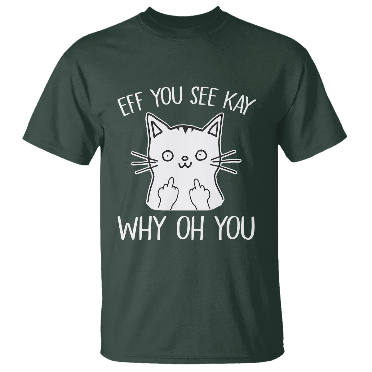 Sarcastic Cat T Shirt Eff You See Kay Why Oh You Middle Finger - Wonder Print Shop