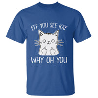 Sarcastic Cat T Shirt Eff You See Kay Why Oh You Middle Finger - Wonder Print Shop