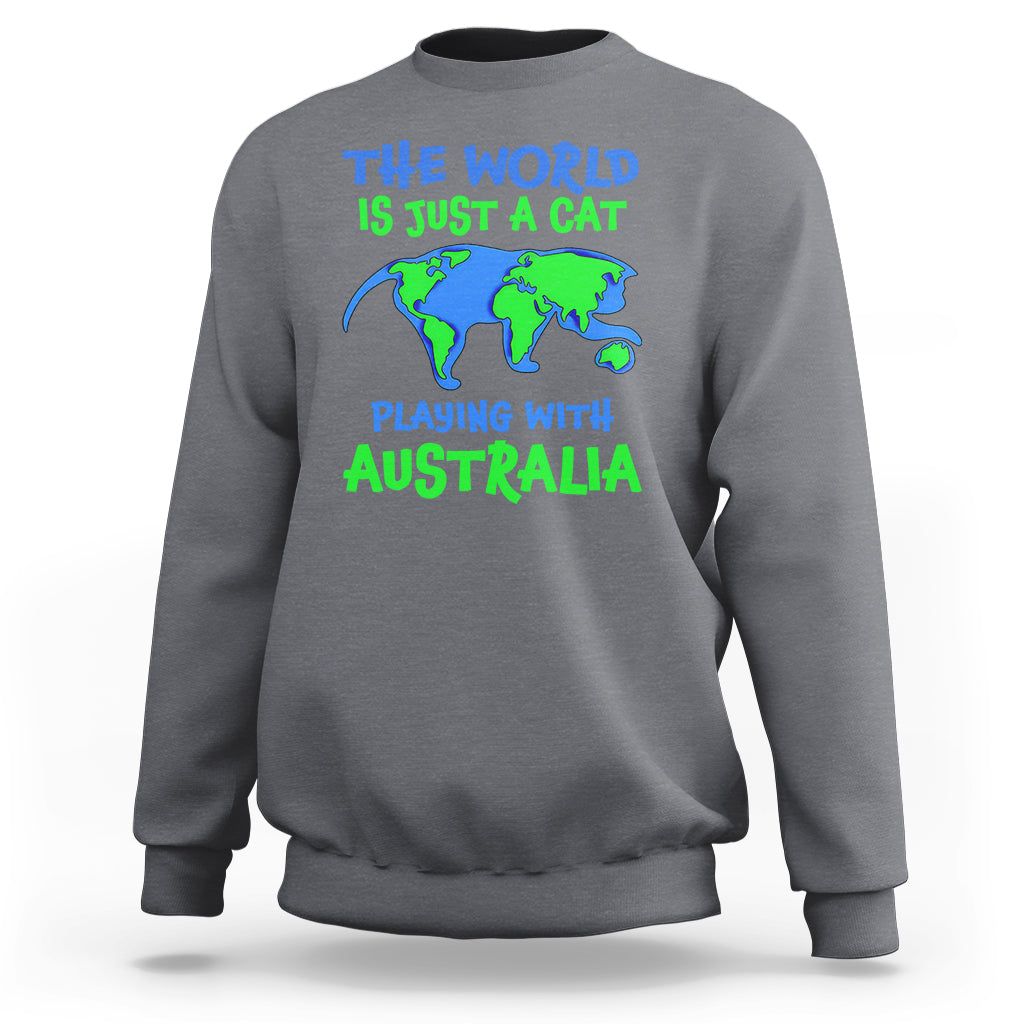 Funny Cat Sweatshirt The World Is A Cat Playing With Australia - Wonder Print Shop