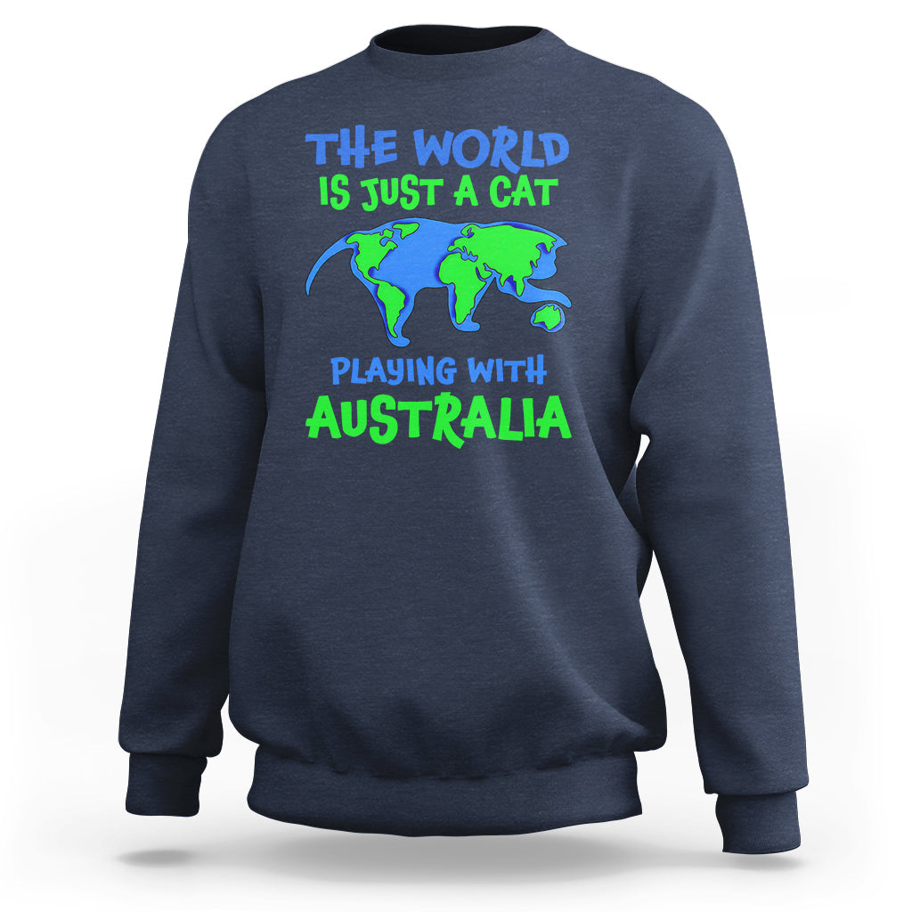 Funny Cat Sweatshirt The World Is A Cat Playing With Australia - Wonder Print Shop