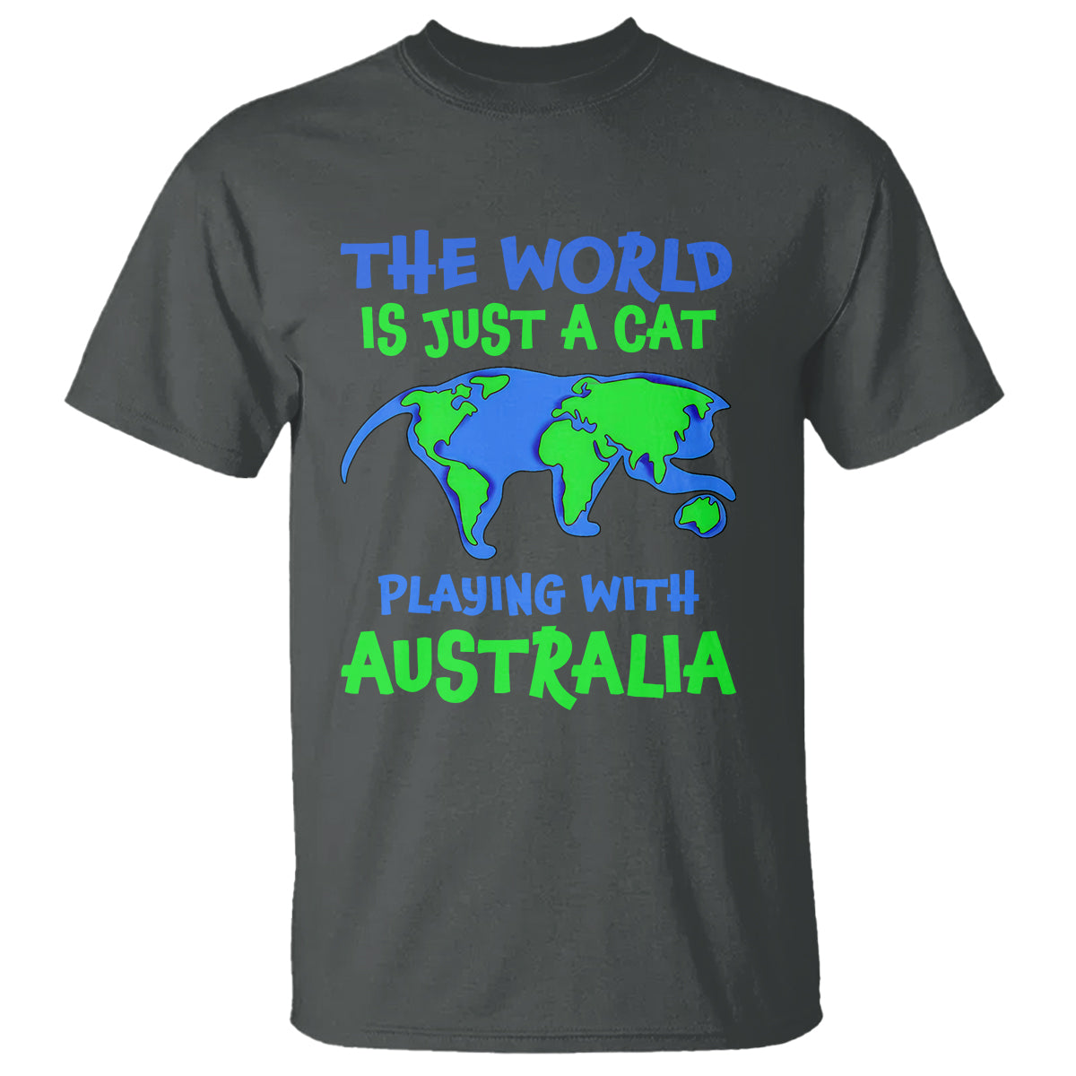 Funny Cat T Shirt The World Is A Cat Playing With Australia - Wonder Print Shop